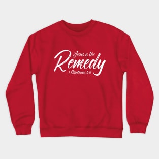 Jesus is the Remedy Crewneck Sweatshirt